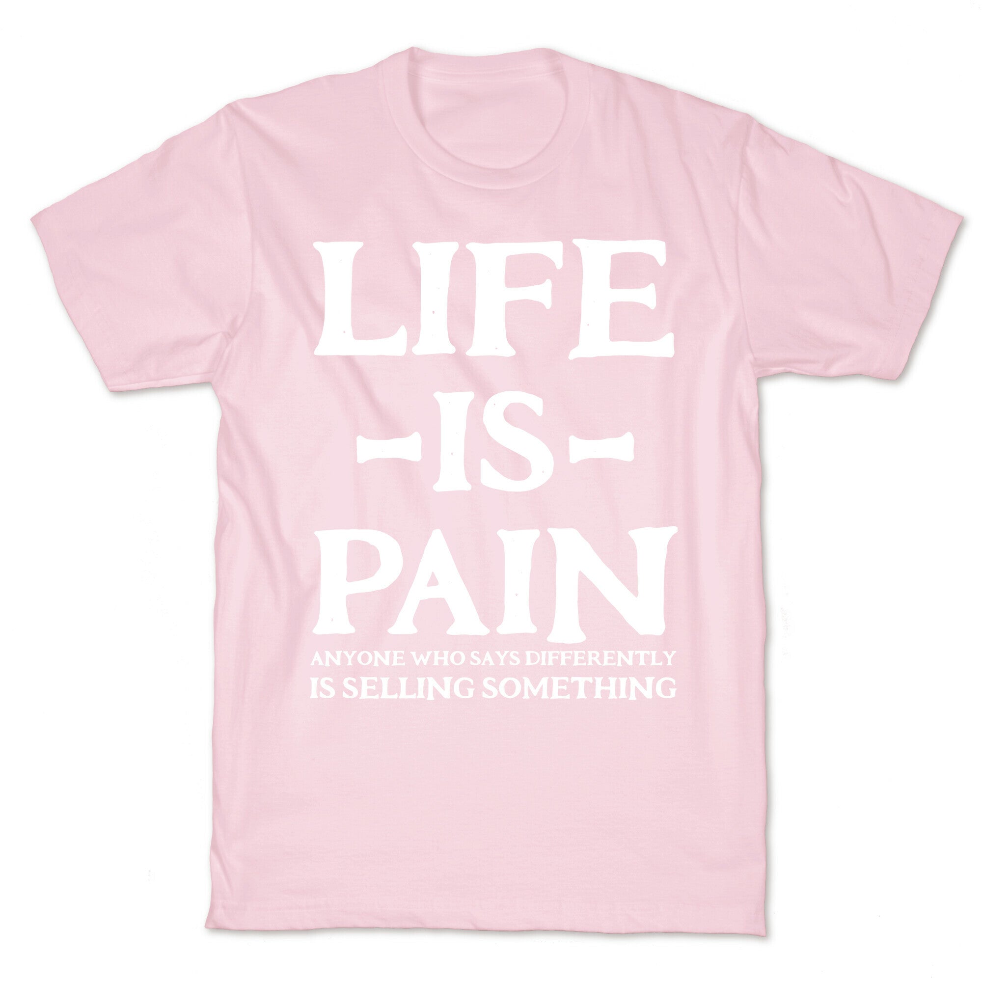 Life is Pain T-Shirt
