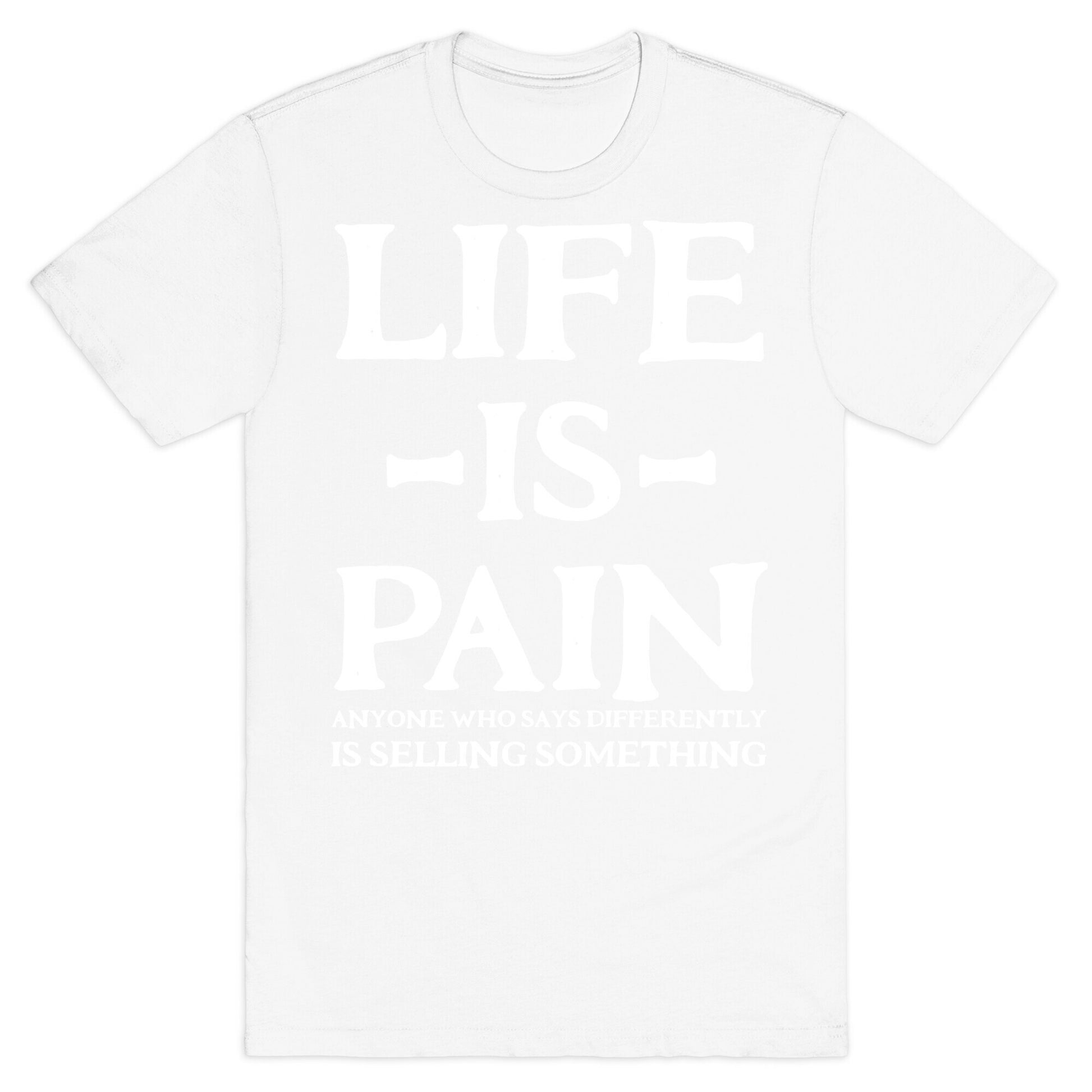 Life is Pain T-Shirt