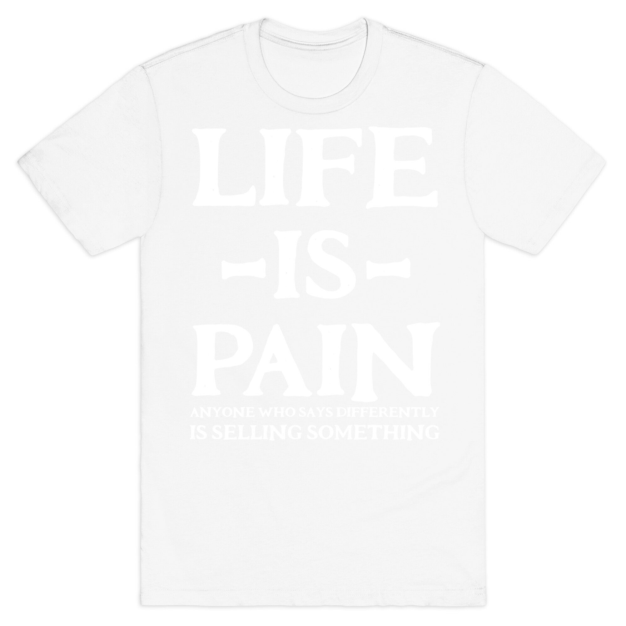 Life is Pain T-Shirt