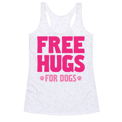 Free Hugs For Dogs Racerback Tank