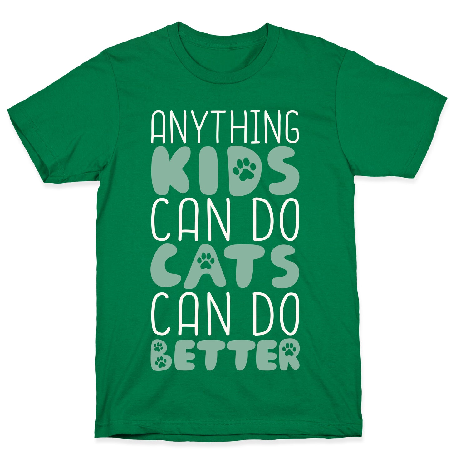 Anything Kids Can Do Cats Can Do Better T-Shirt
