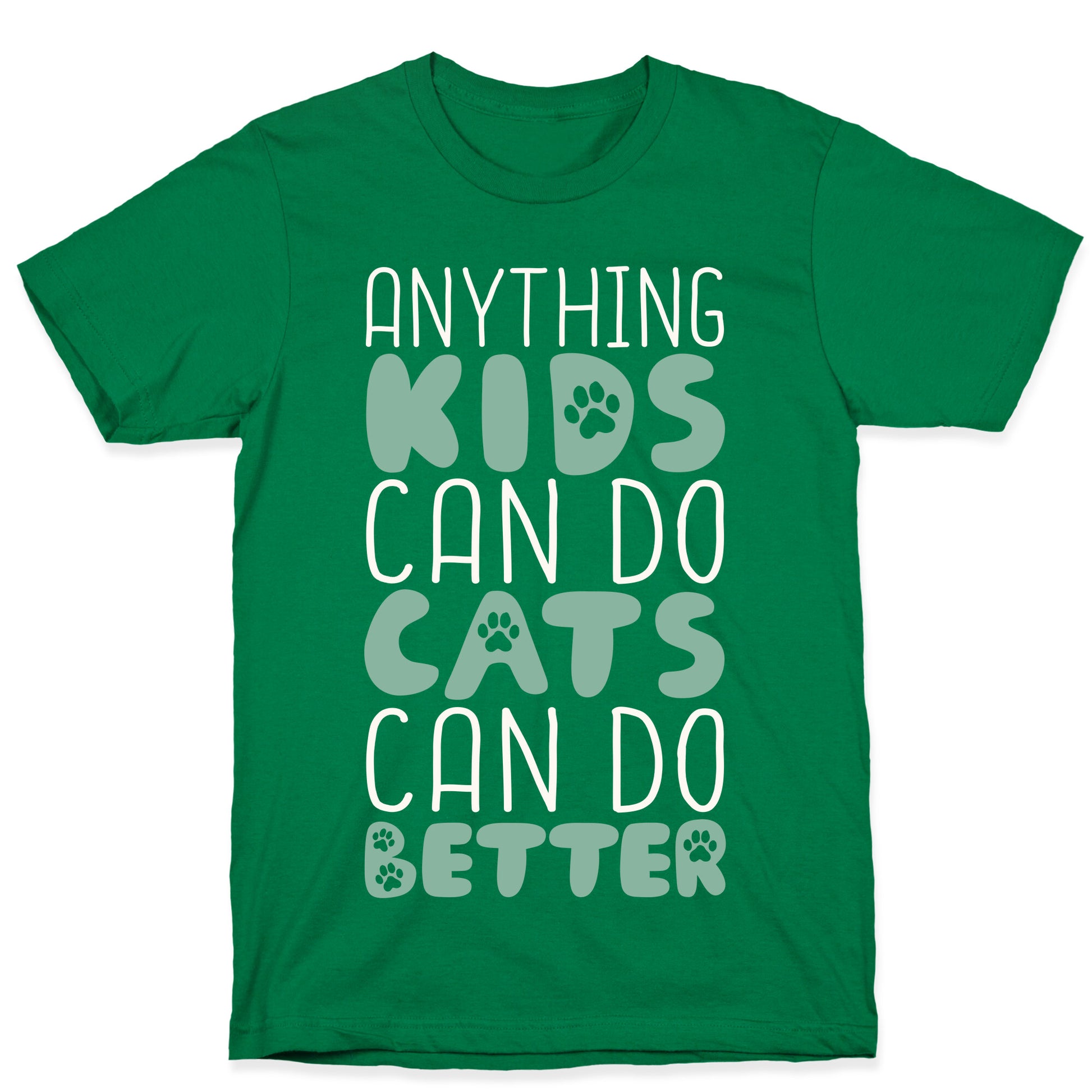 Anything Kids Can Do Cats Can Do Better T-Shirt