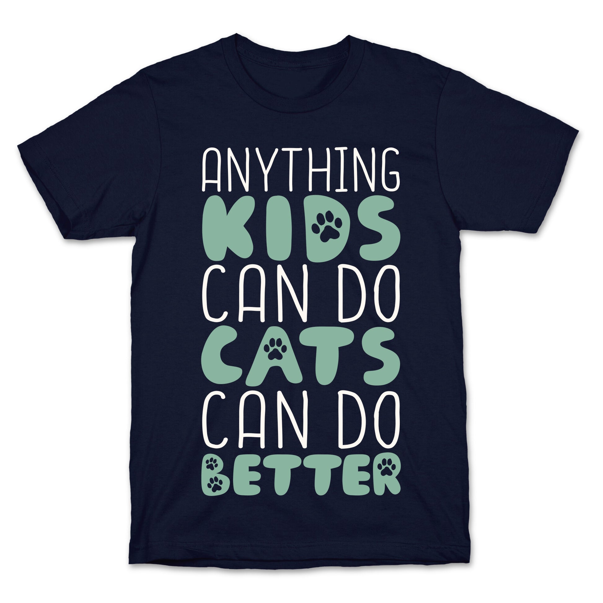 Anything Kids Can Do Cats Can Do Better T-Shirt