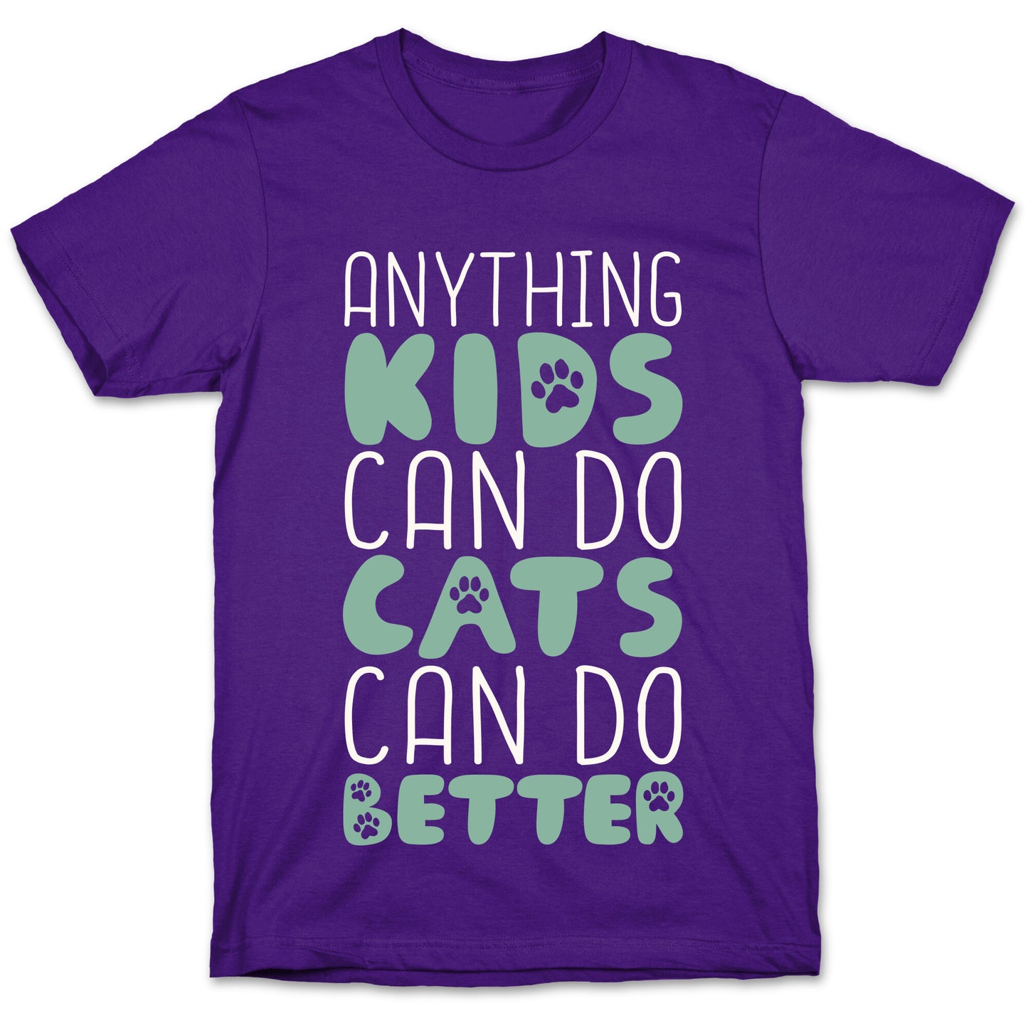 Anything Kids Can Do Cats Can Do Better T-Shirt