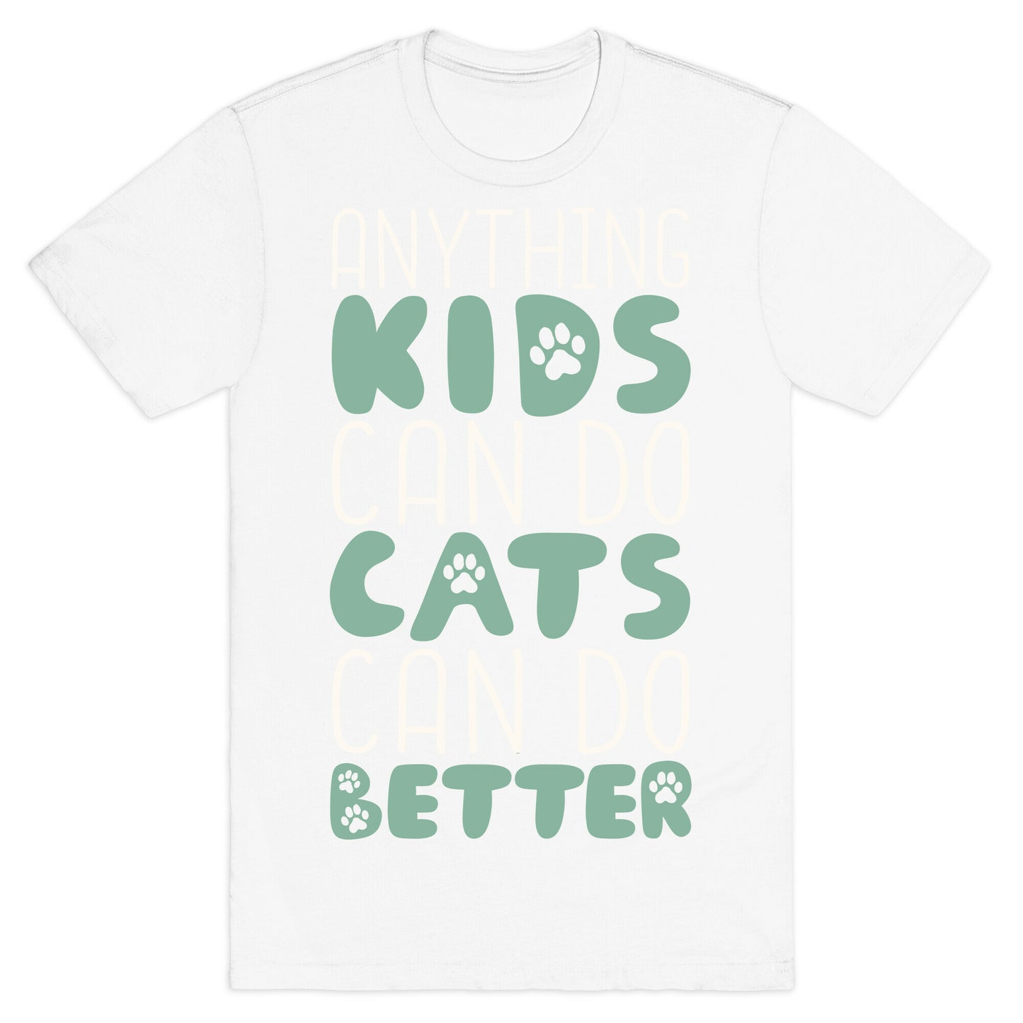 Anything Kids Can Do Cats Can Do Better T-Shirt