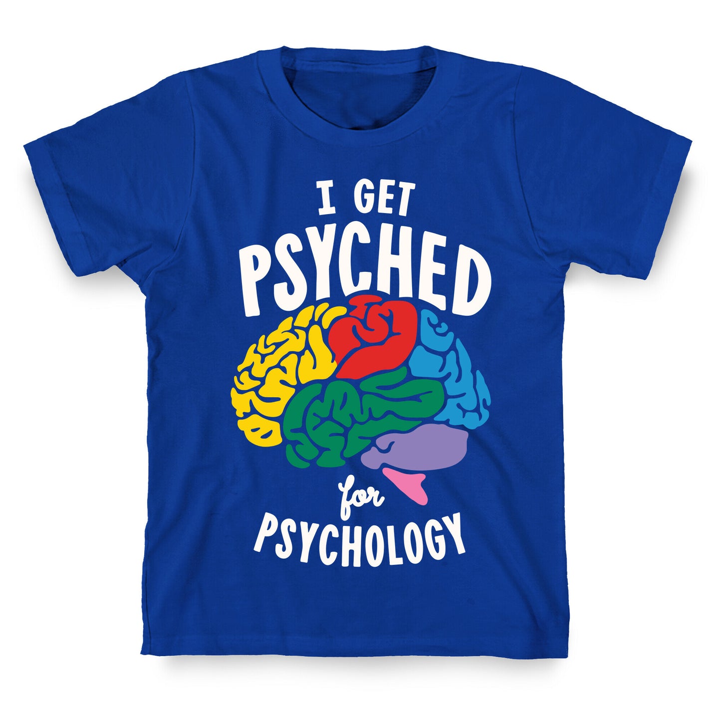 I Get Psyched for Psychology T-Shirt