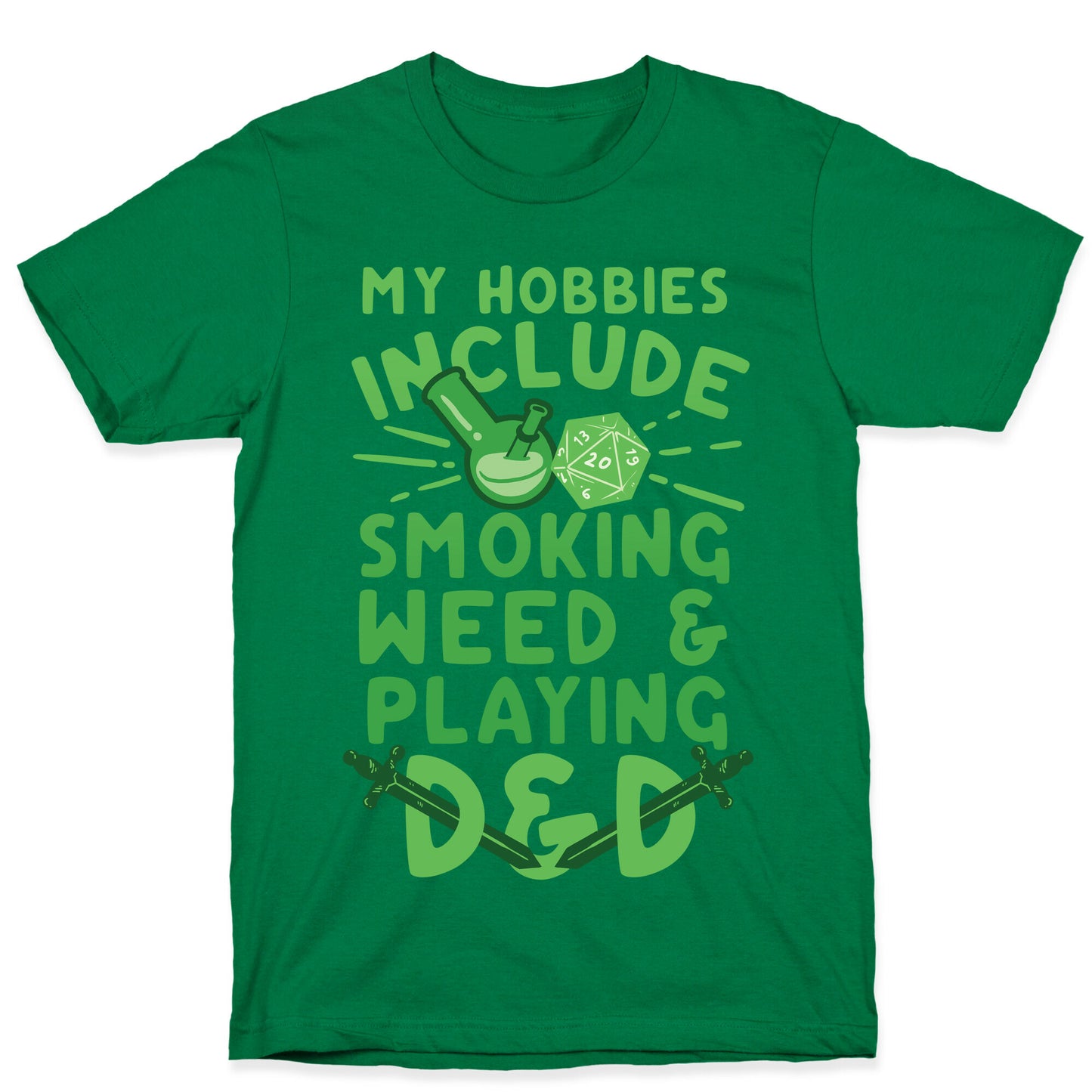 My Hobbies Include Smoking Weed And Playing D&D T-Shirt