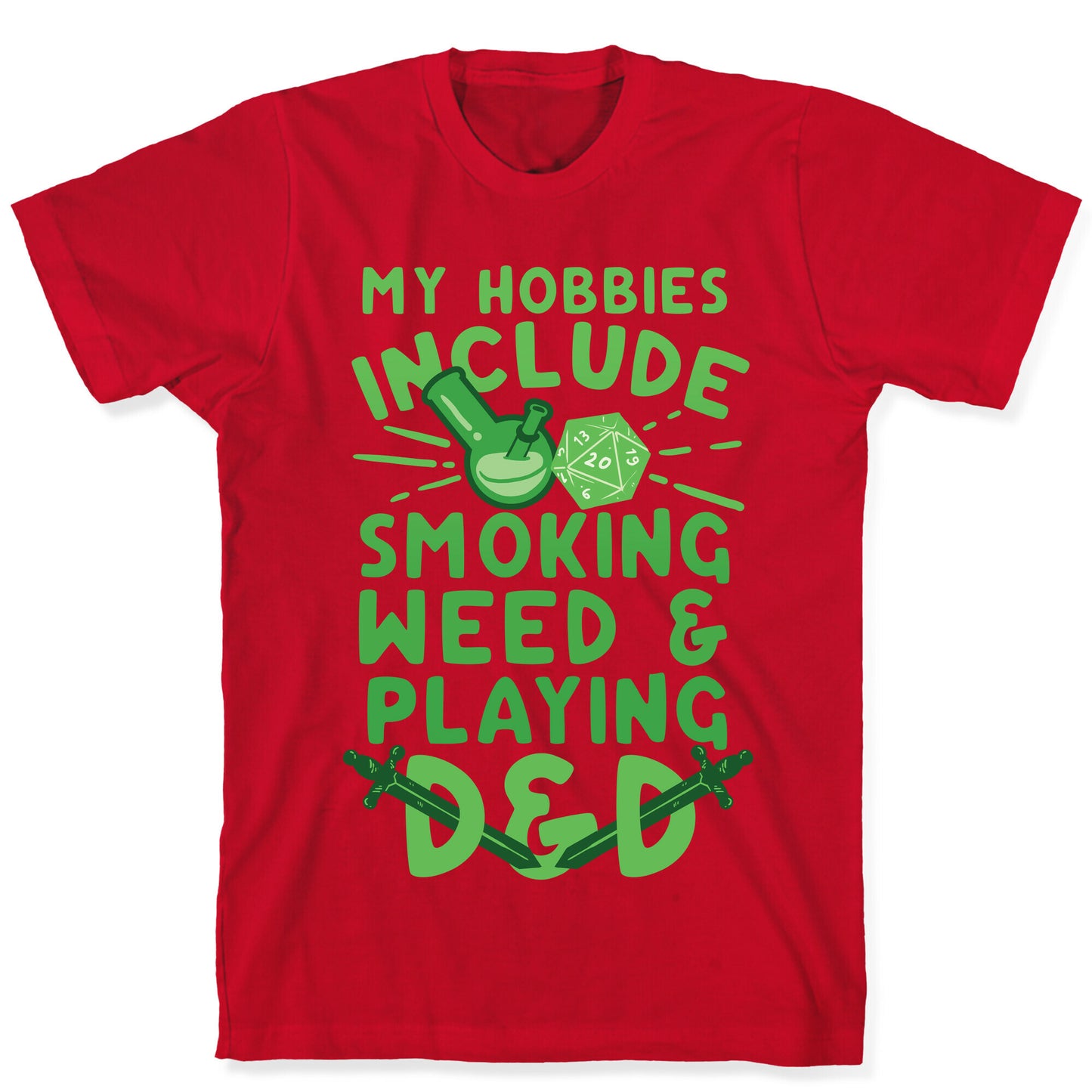 My Hobbies Include Smoking Weed And Playing D&D T-Shirt