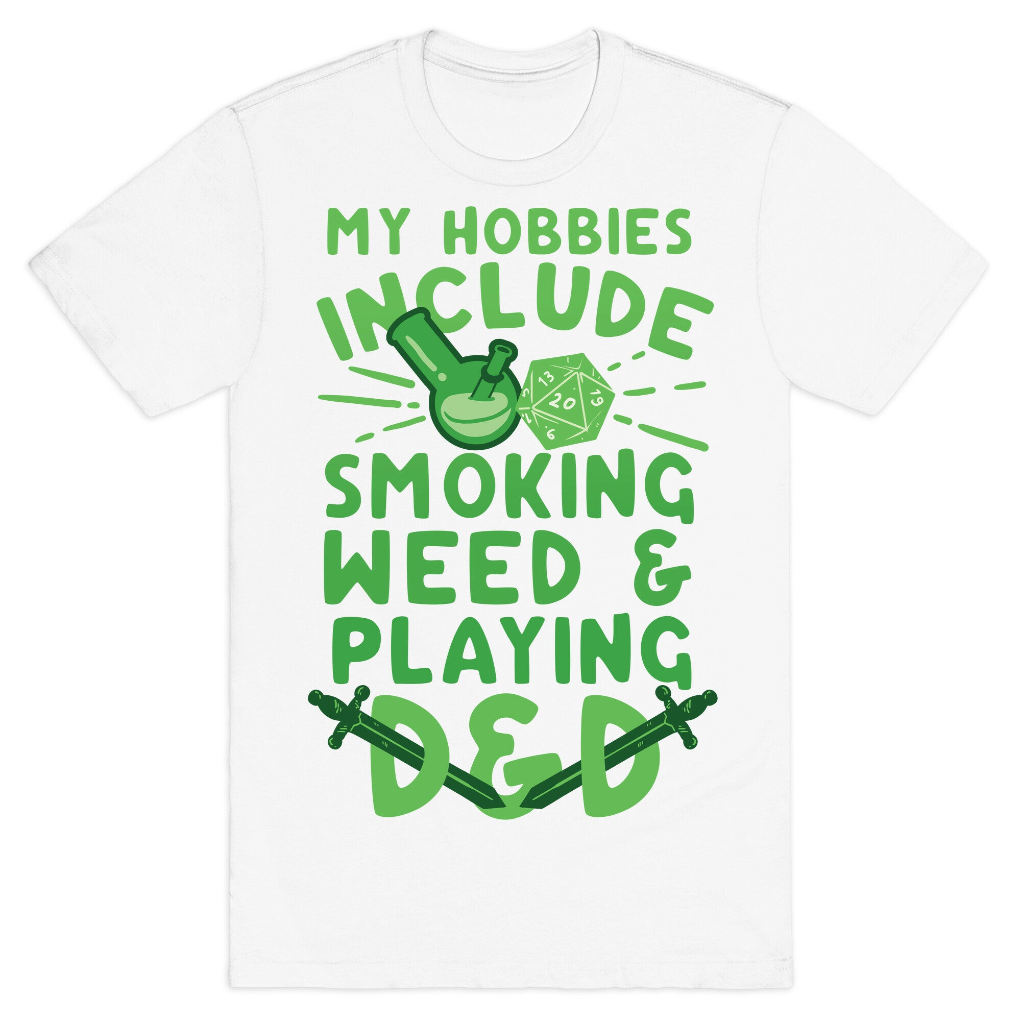 My Hobbies Include Smoking Weed And Playing D&D T-Shirt