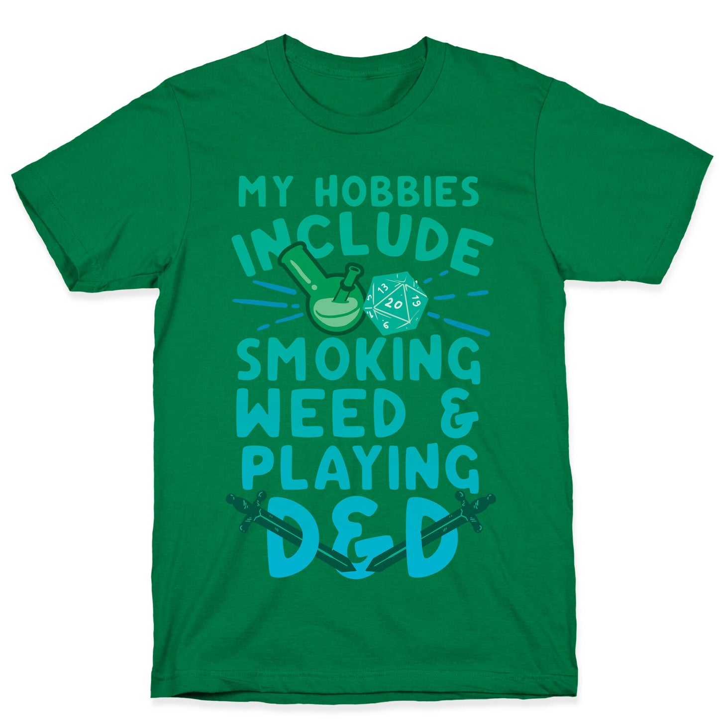 My Hobbies Include Smoking Weed And Playing D&D T-Shirt