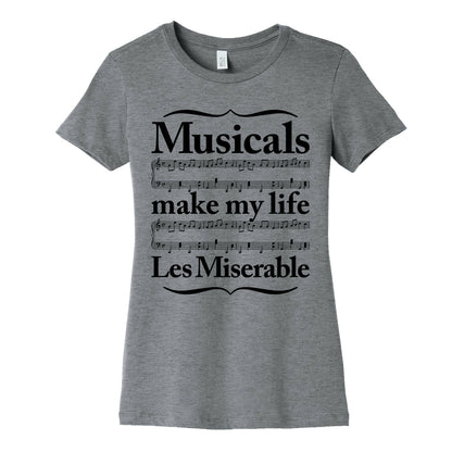 Musicals Make My Life Les Miserable Women's Cotton Tee