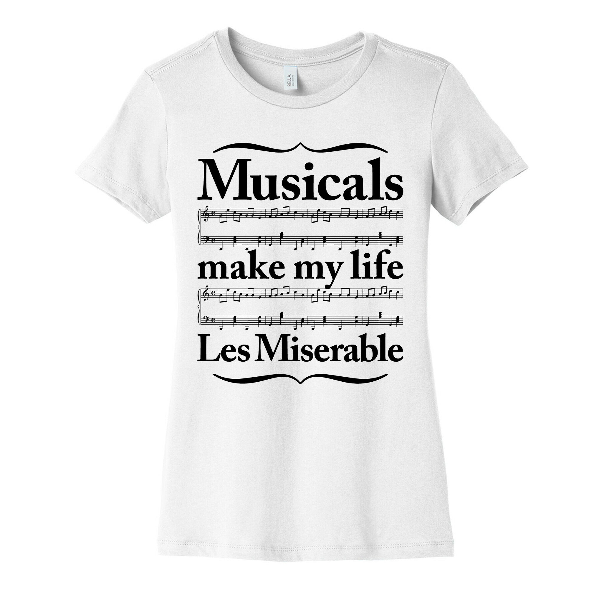 Musicals Make My Life Les Miserable Women's Cotton Tee