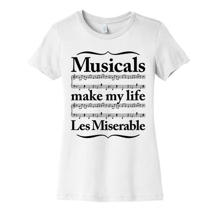 Musicals Make My Life Les Miserable Women's Cotton Tee