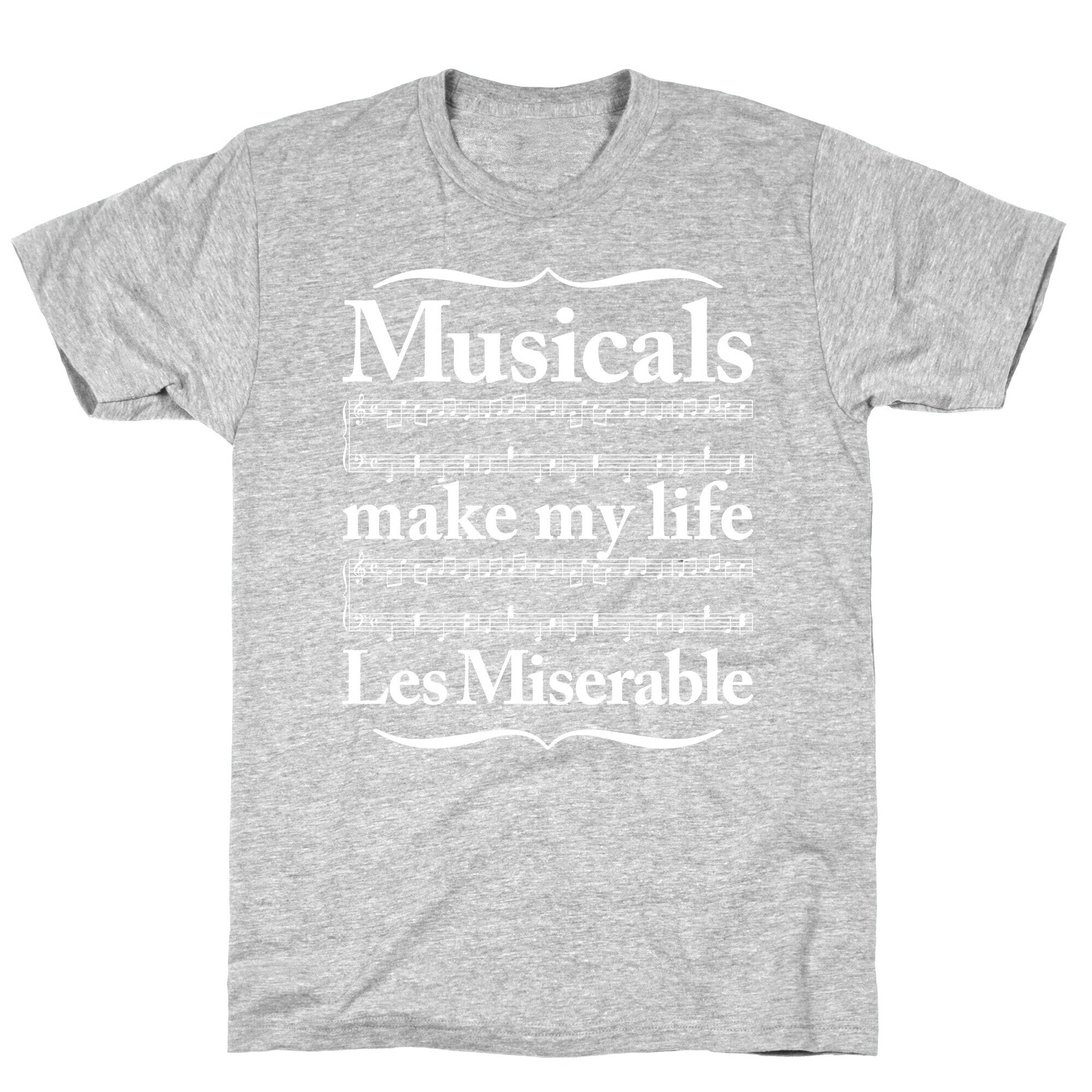 Musicals Make My Life Les Miserable T-Shirt