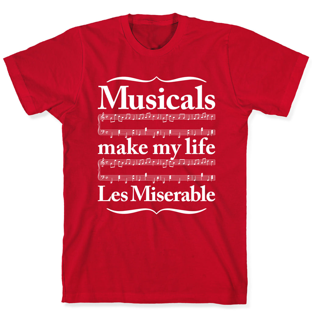 Musicals Make My Life Les Miserable T-Shirt