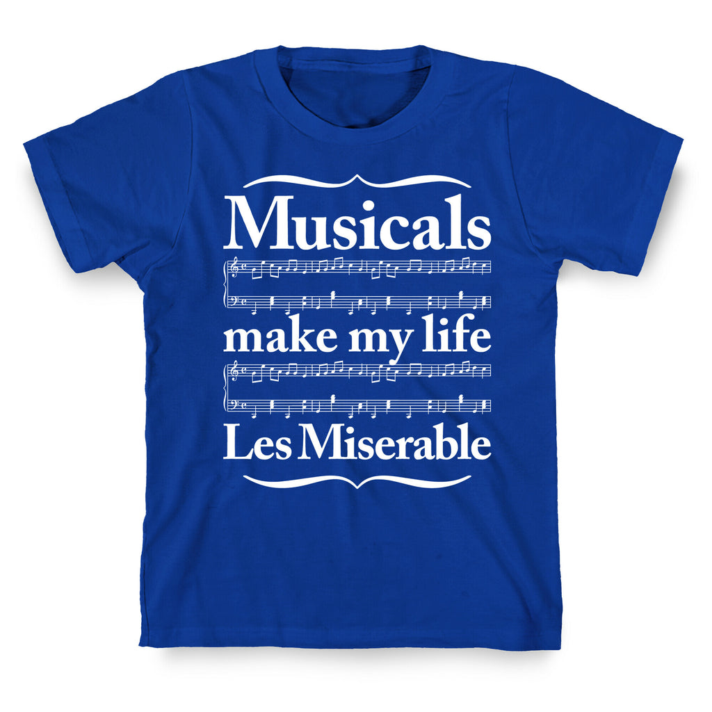 Musicals Make My Life Les Miserable T-Shirt