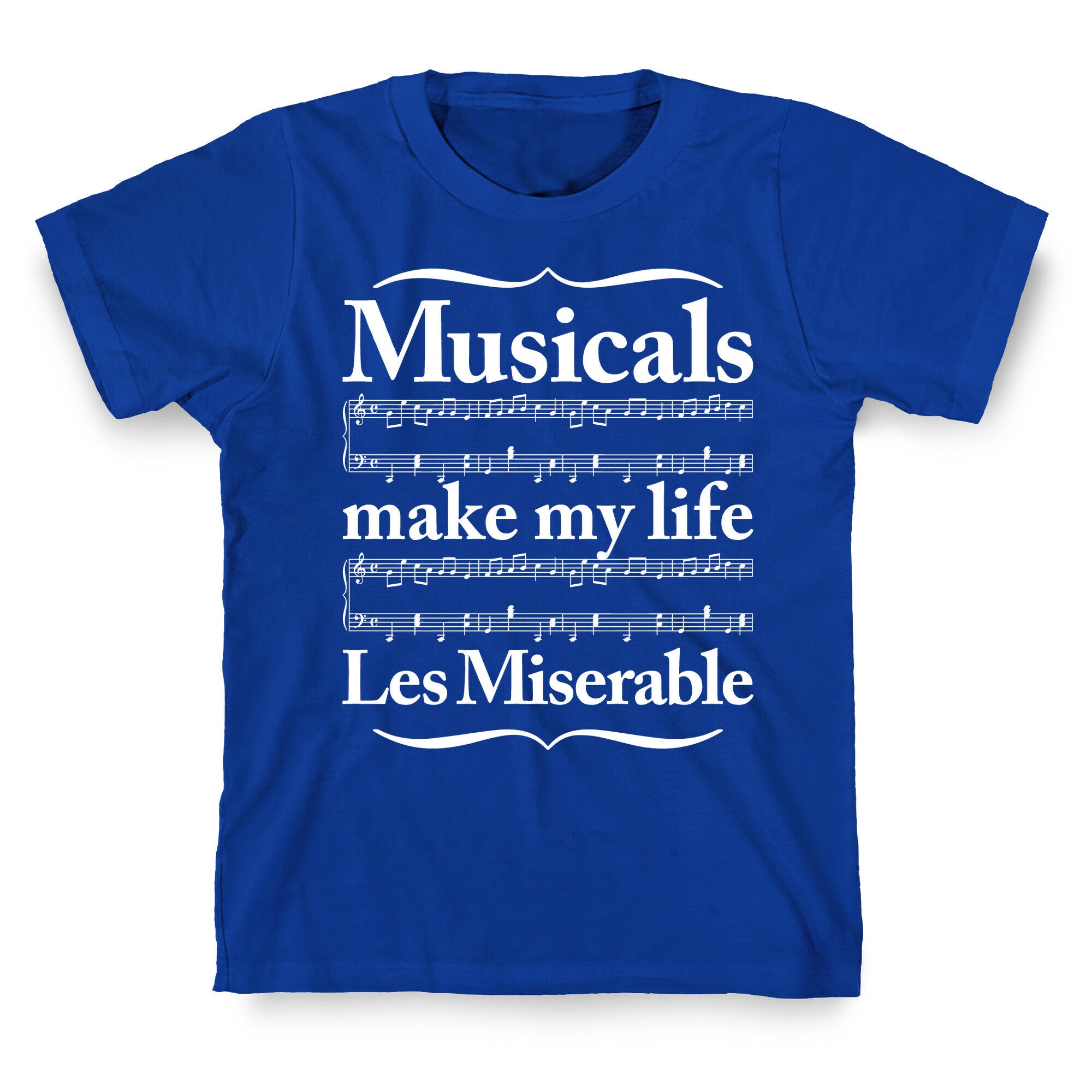 Musicals Make My Life Les Miserable T-Shirt