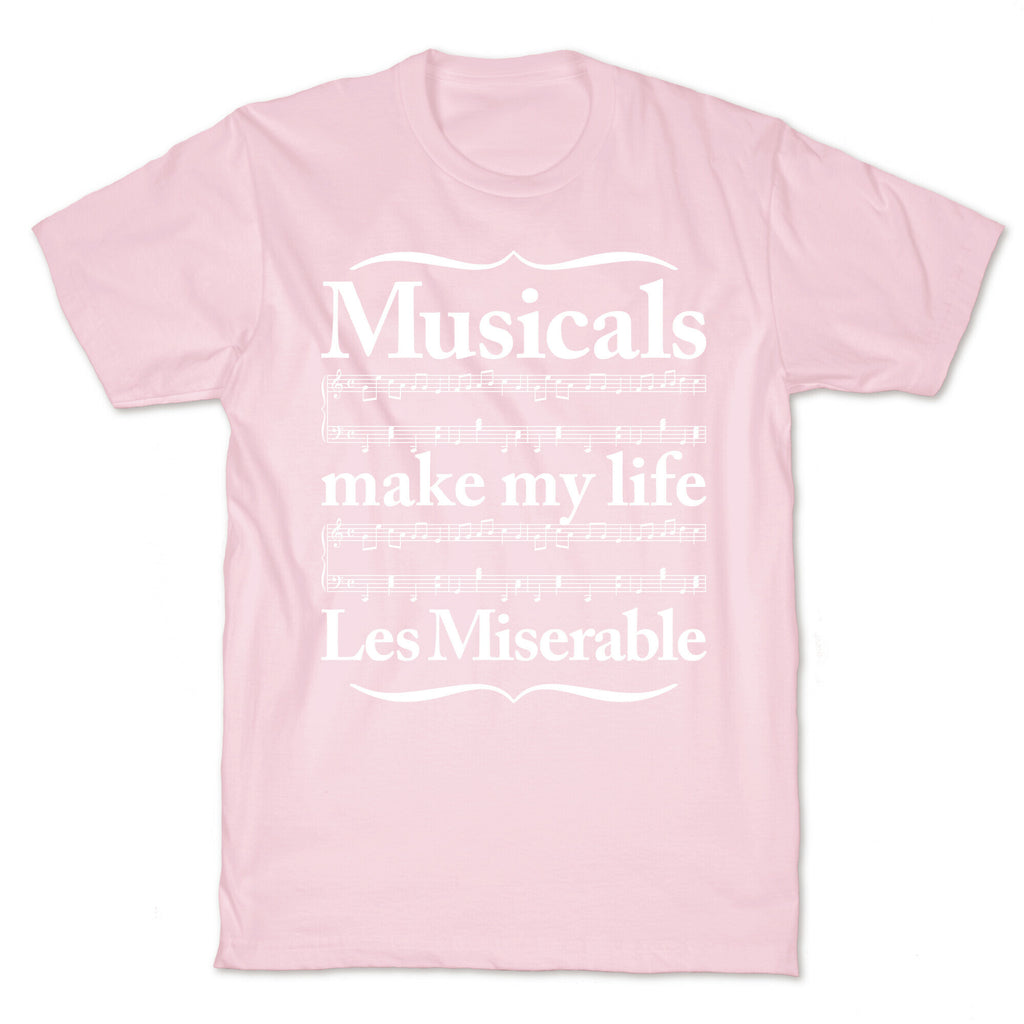 Musicals Make My Life Les Miserable T-Shirt