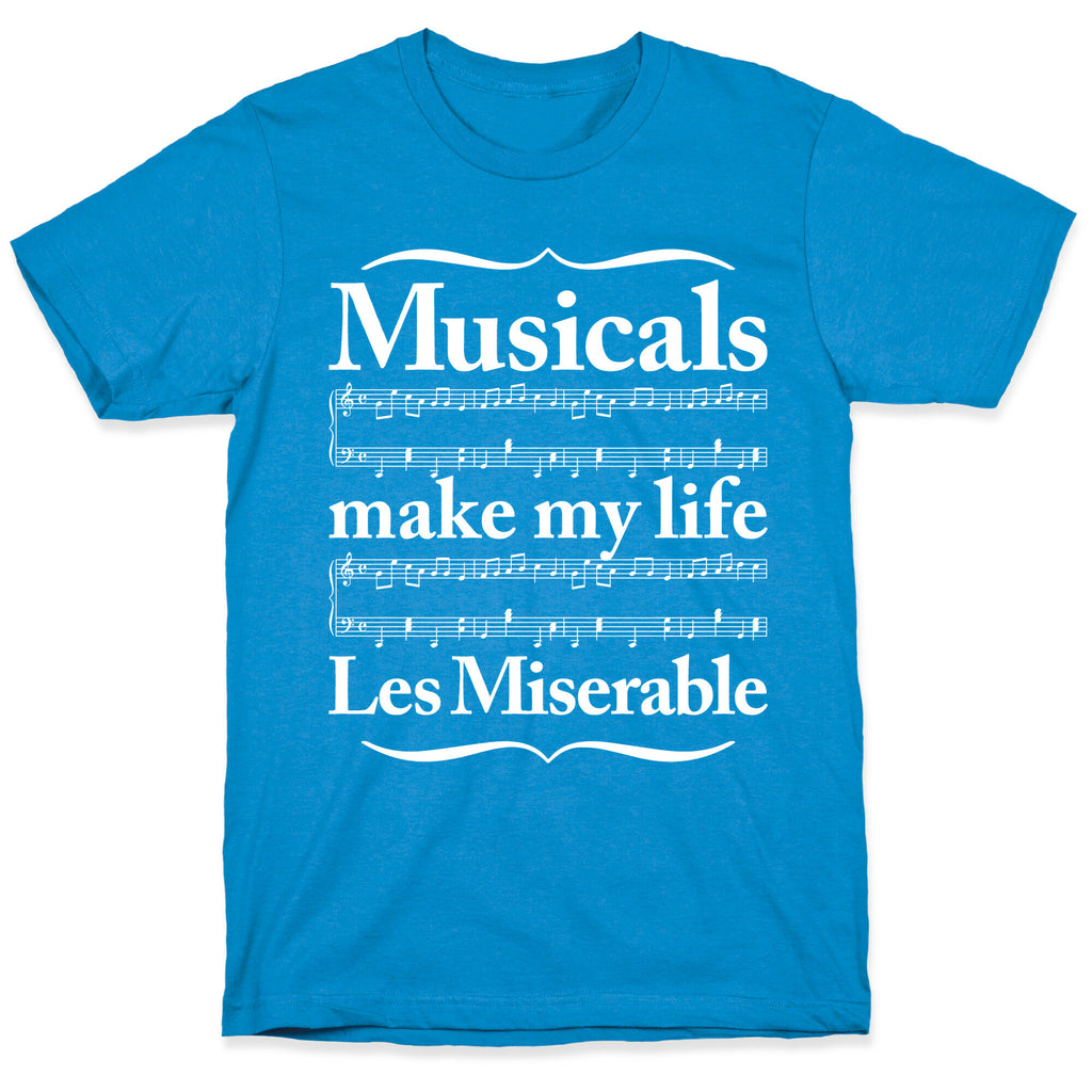 Musicals Make My Life Les Miserable T-Shirt