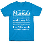 Musicals Make My Life Les Miserable T-Shirt