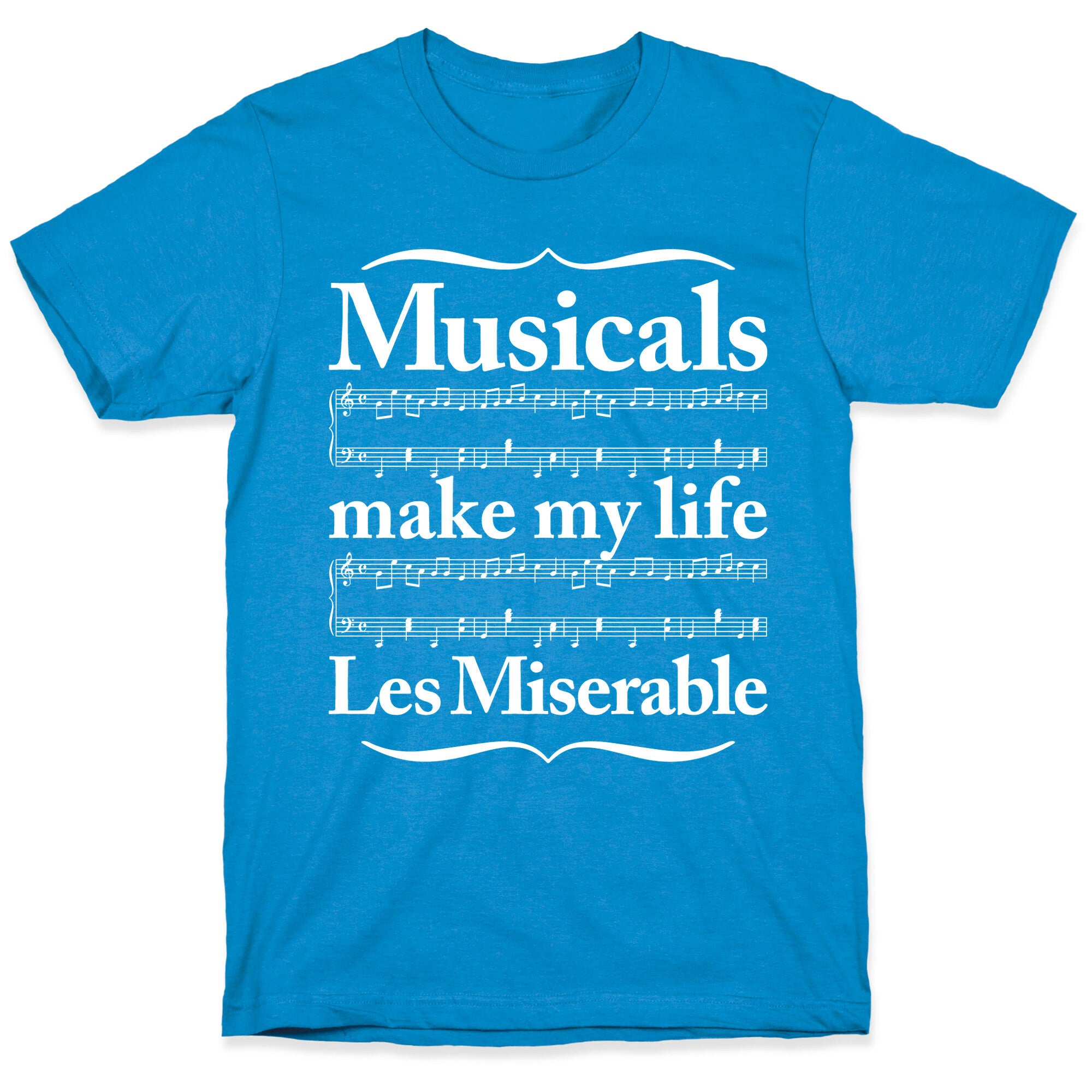 Musicals Make My Life Les Miserable T-Shirt