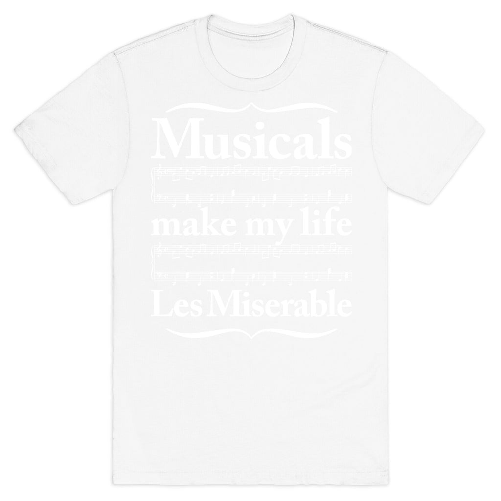 Musicals Make My Life Les Miserable T-Shirt