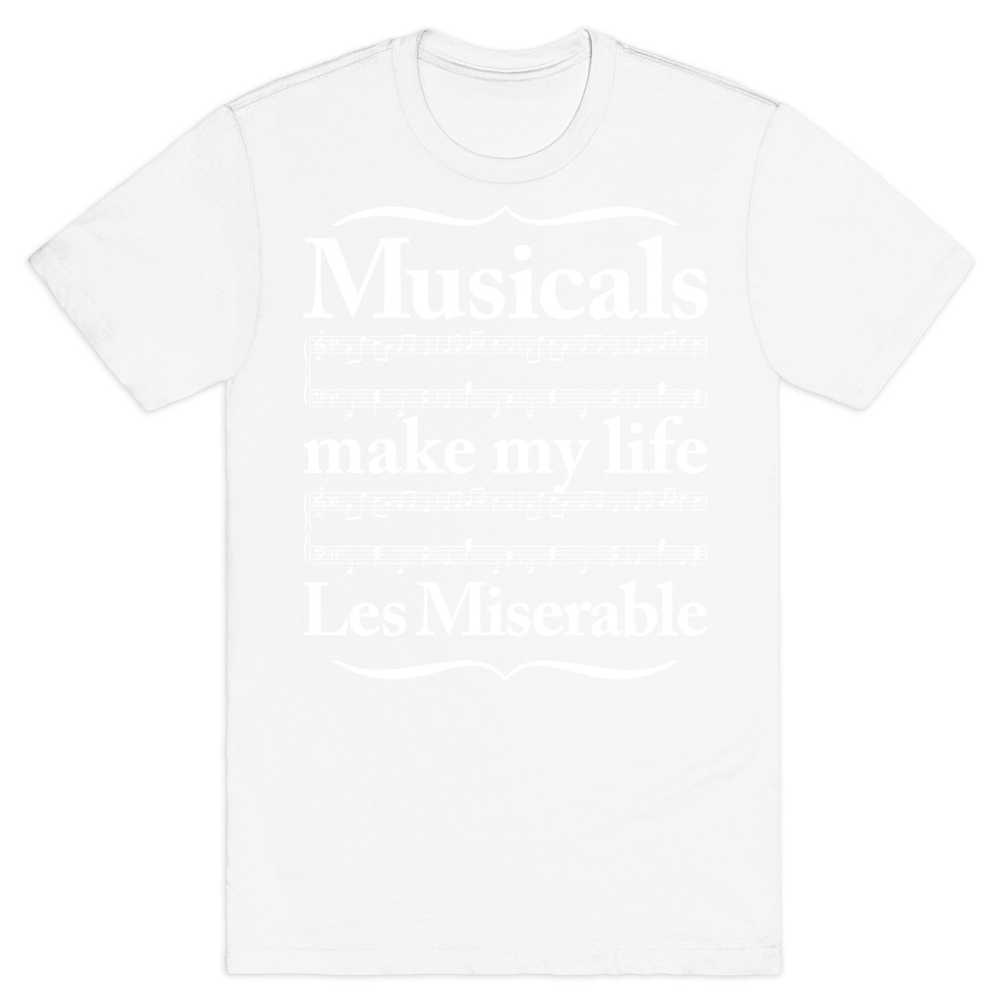Musicals Make My Life Les Miserable T-Shirt