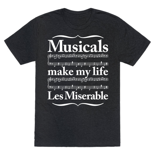 Musicals Make My Life Les Miserable Unisex Triblend Tee