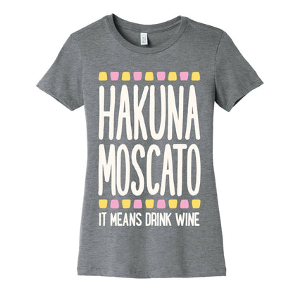 Hakuna Moscato Women's Cotton Tee