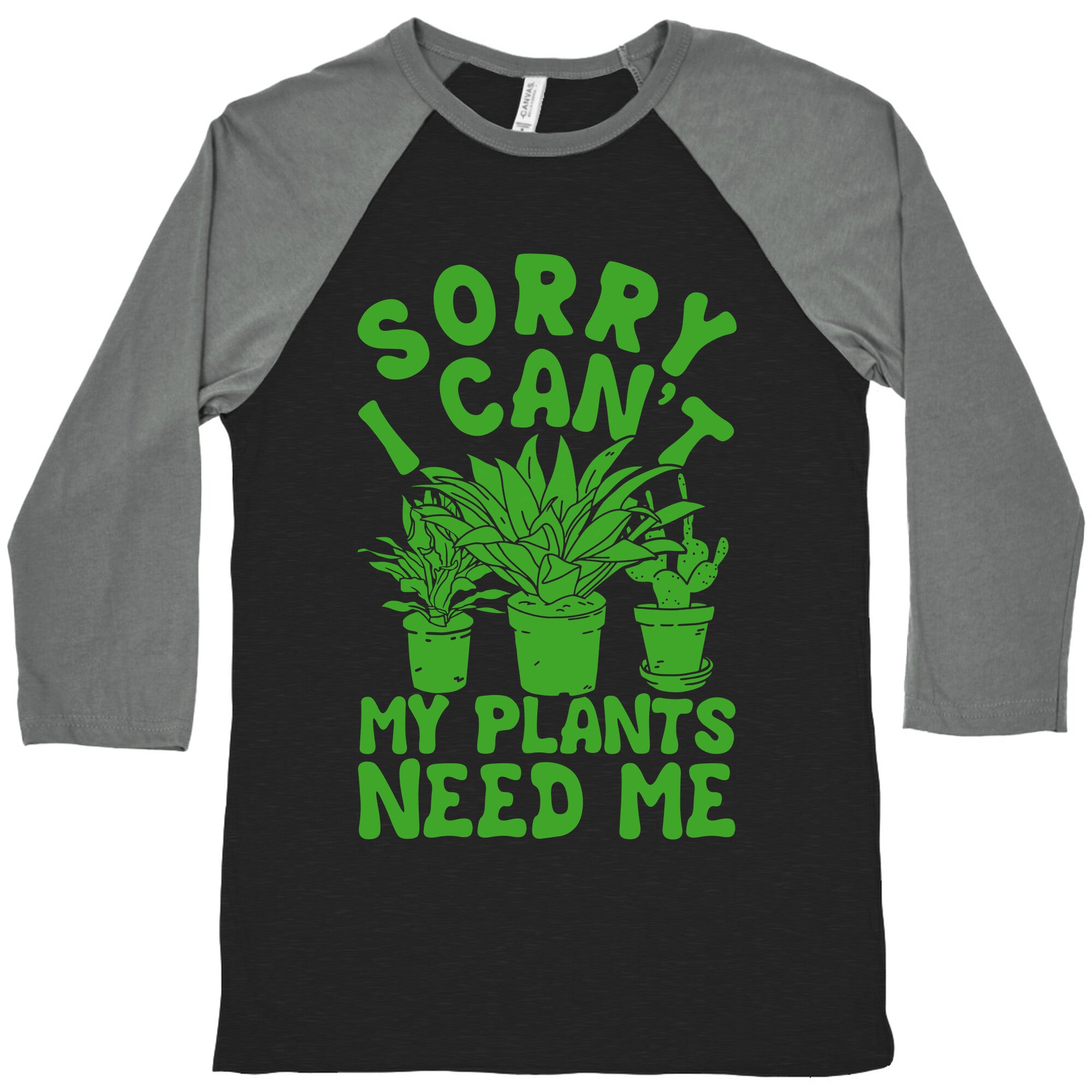 Sorry I Can't My Plants Need Me Baseball Tee