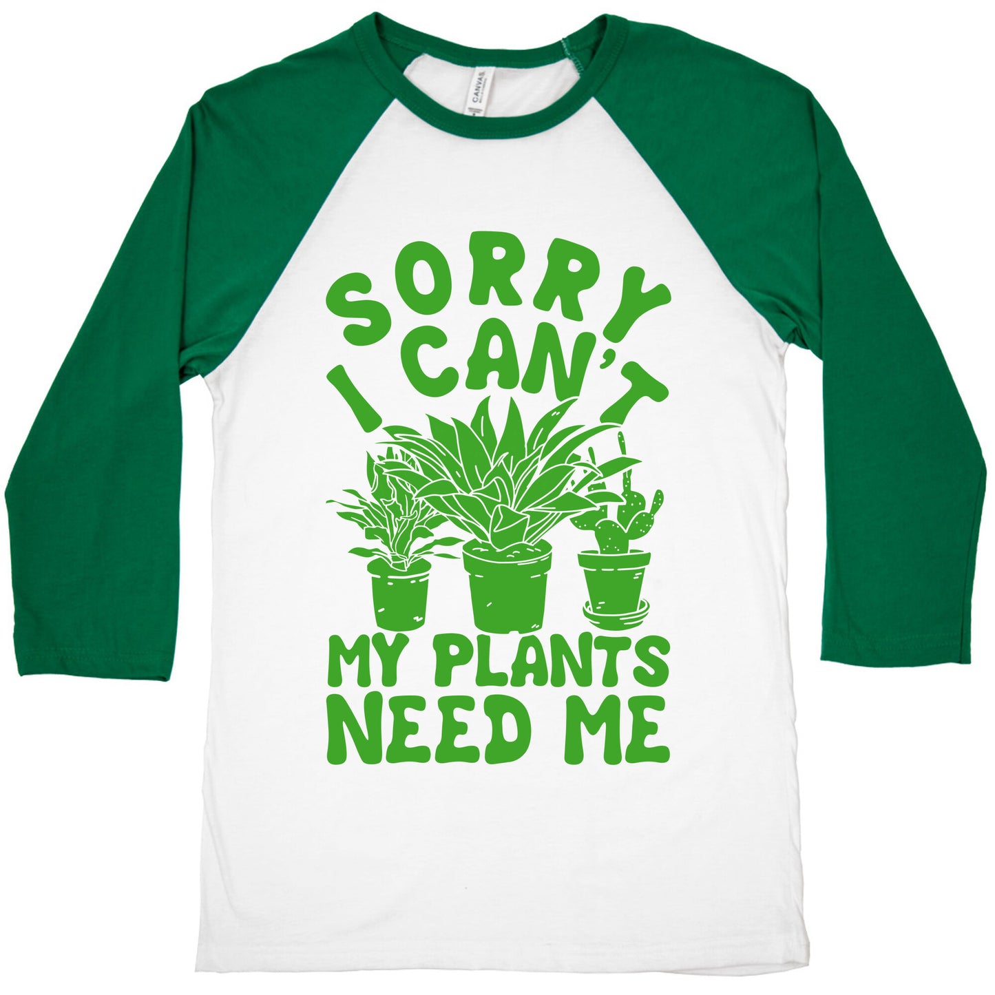 Sorry I Can't My Plants Need Me Baseball Tee