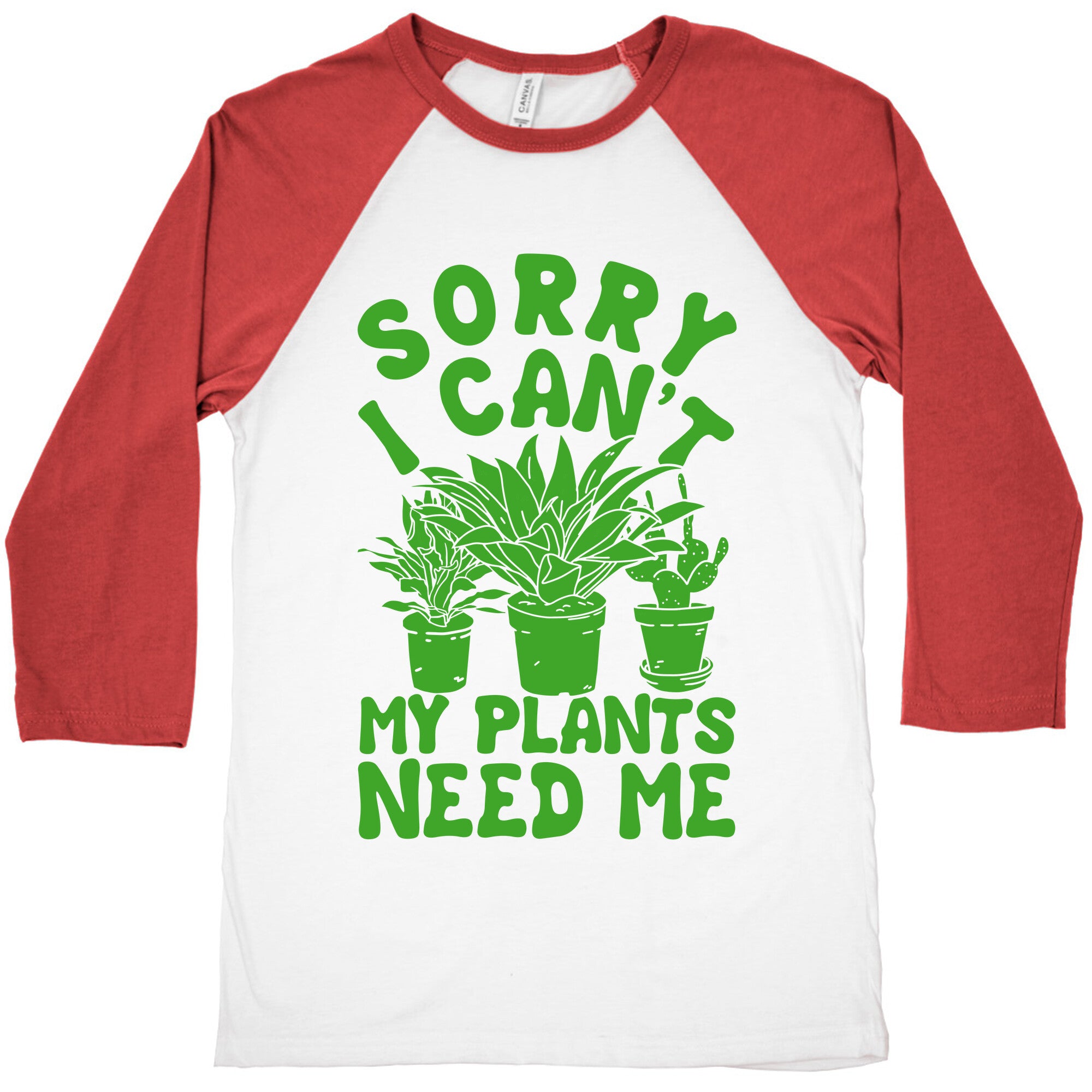 Sorry I Can't My Plants Need Me Baseball Tee