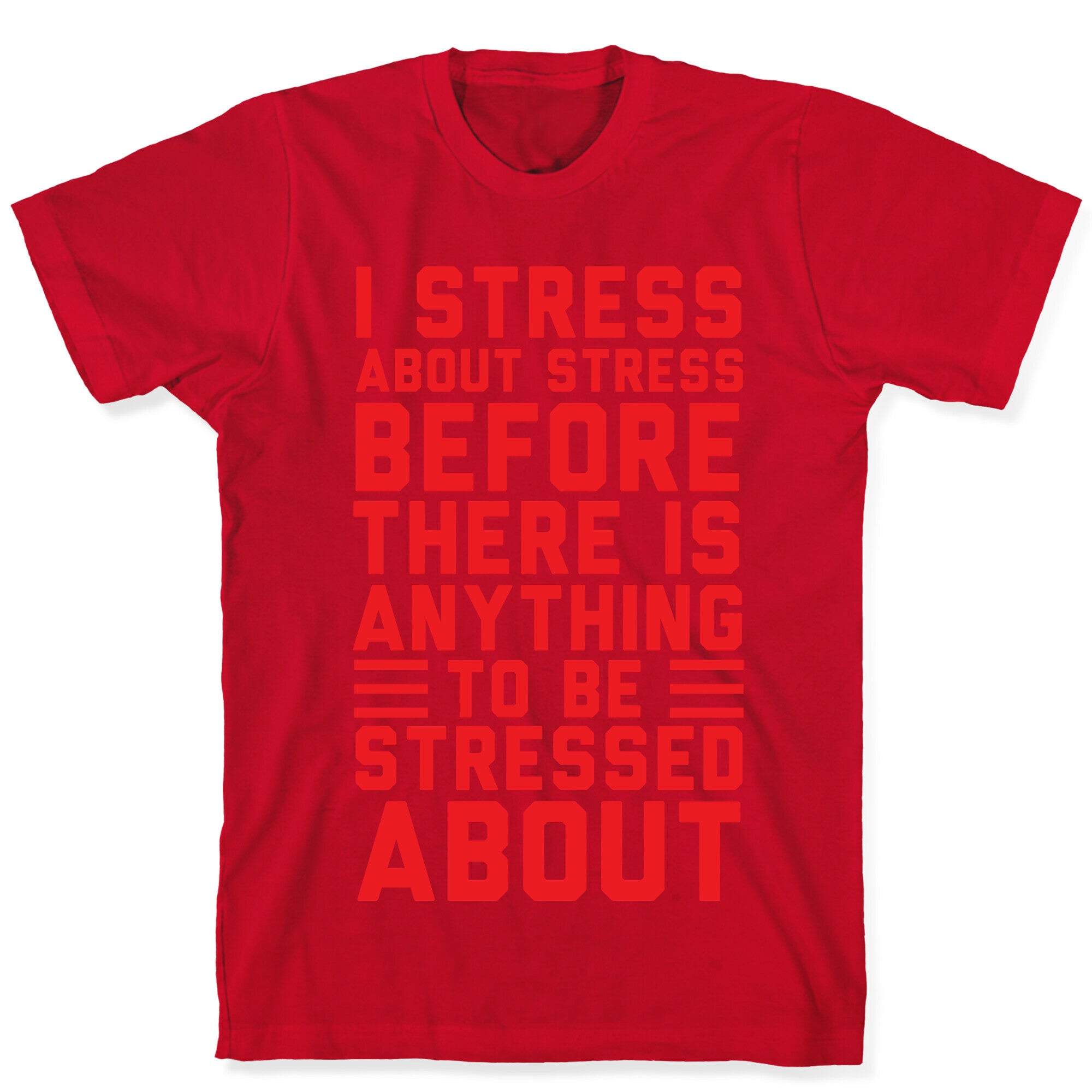 I Stress About Stress T-Shirt