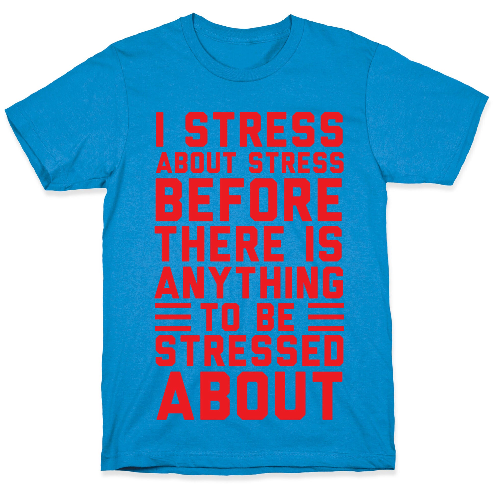 I Stress About Stress T-Shirt