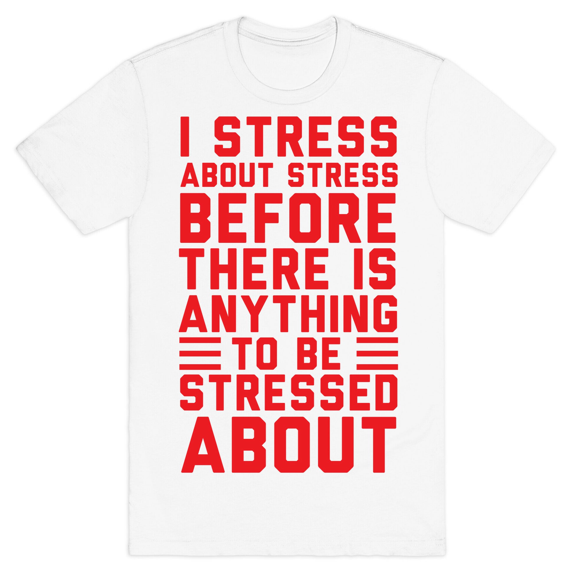I Stress About Stress T-Shirt