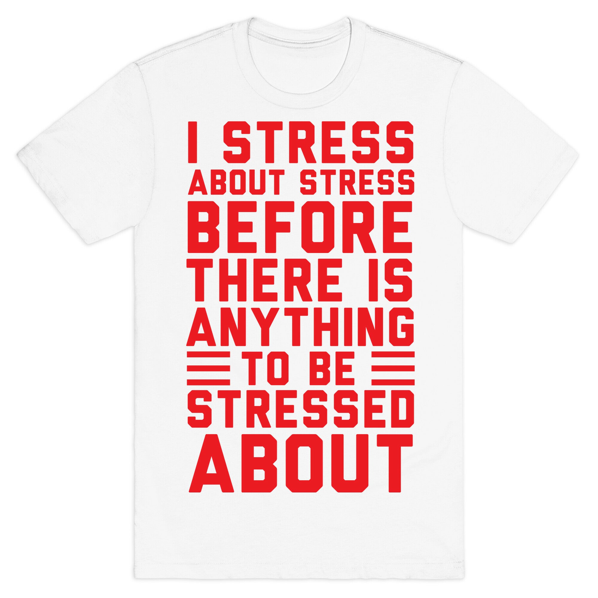 I Stress About Stress T-Shirt