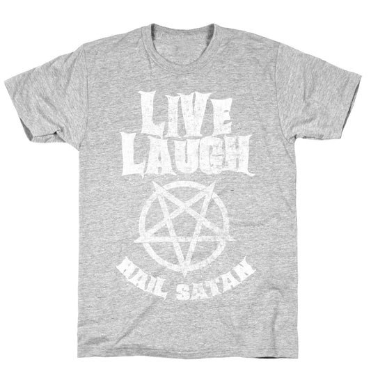 Live Laugh Hail Satan T-Shirt