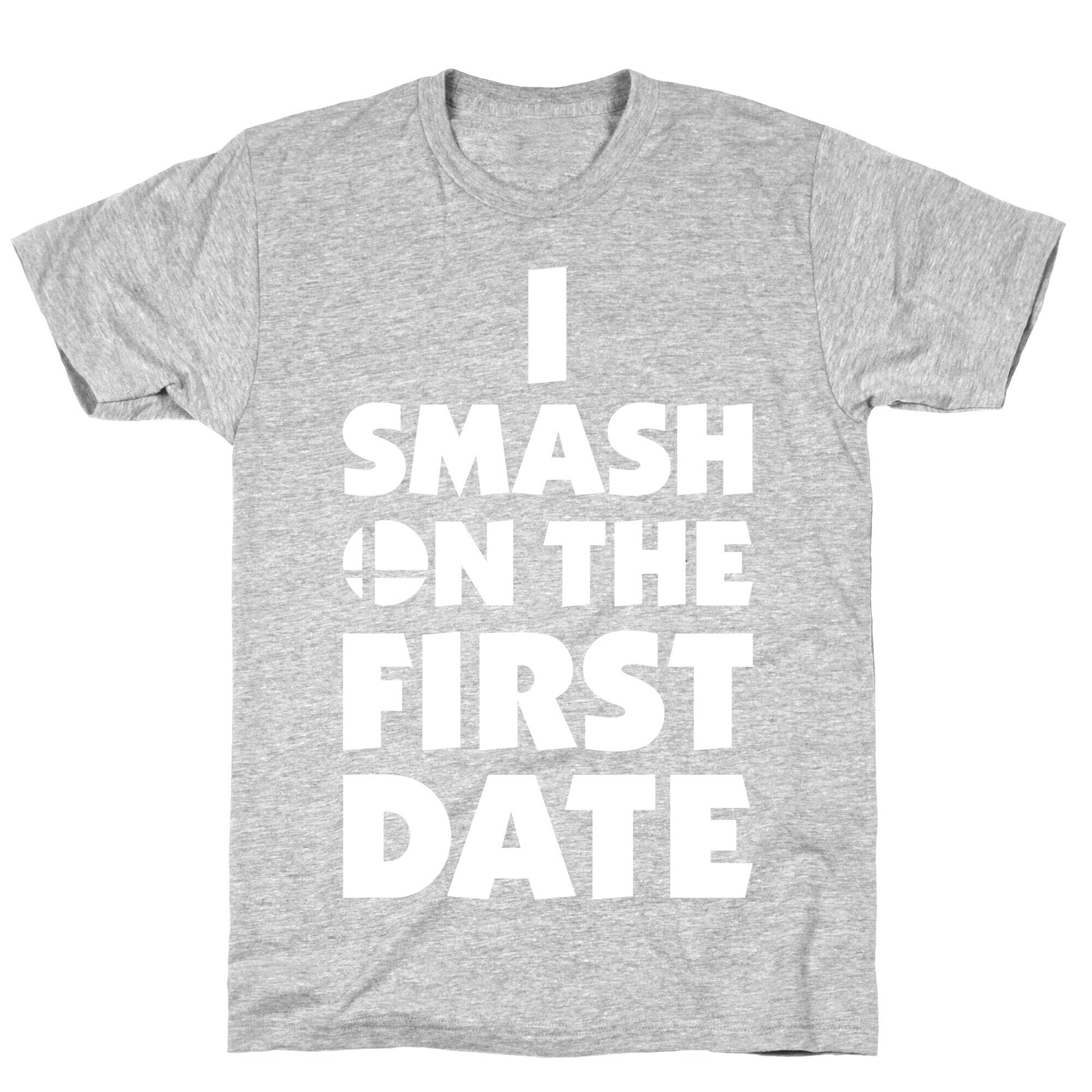 I Smash On The First Date T-Shirt