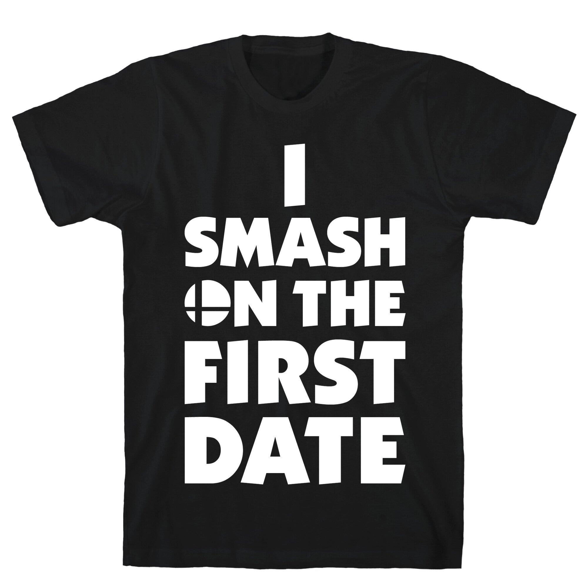 I Smash On The First Date T-Shirt