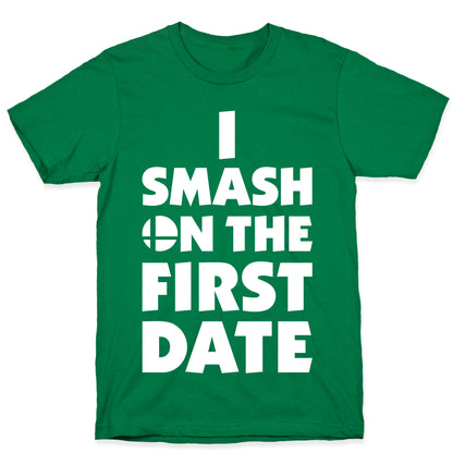 I Smash On The First Date T-Shirt