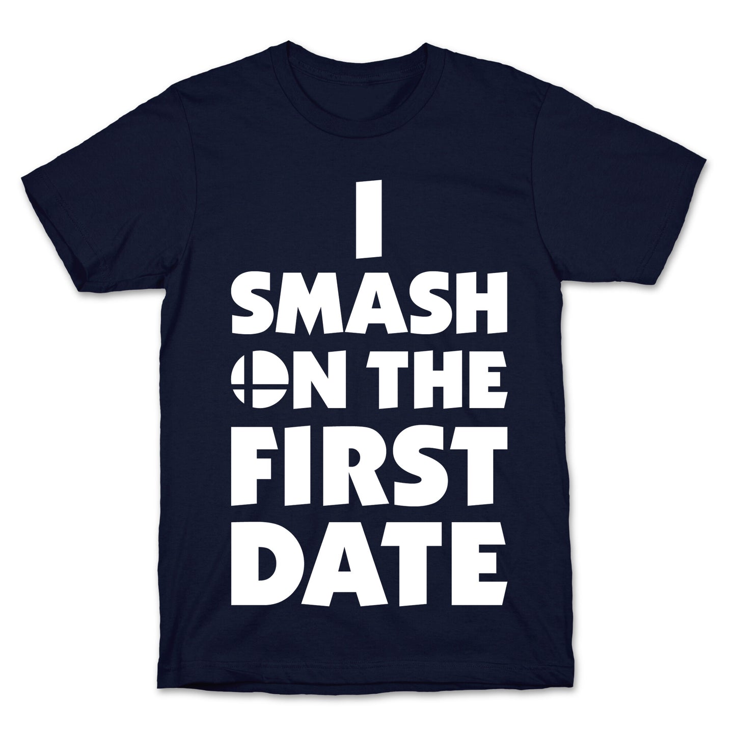 I Smash On The First Date T-Shirt