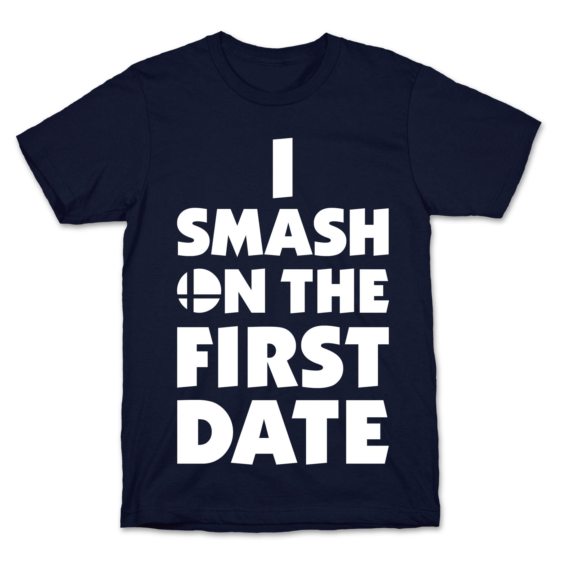 I Smash On The First Date T-Shirt