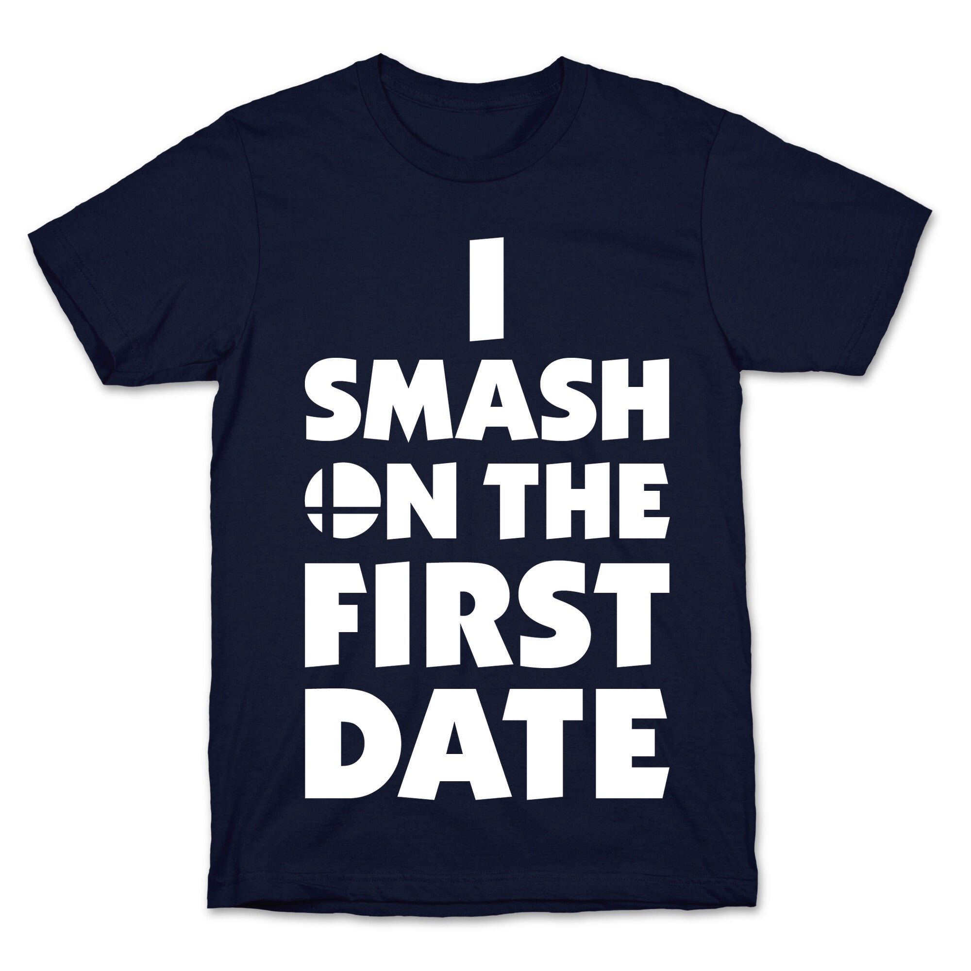 I Smash On The First Date T-Shirt