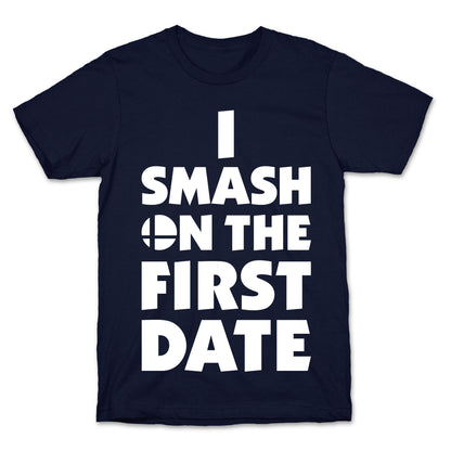 I Smash On The First Date T-Shirt