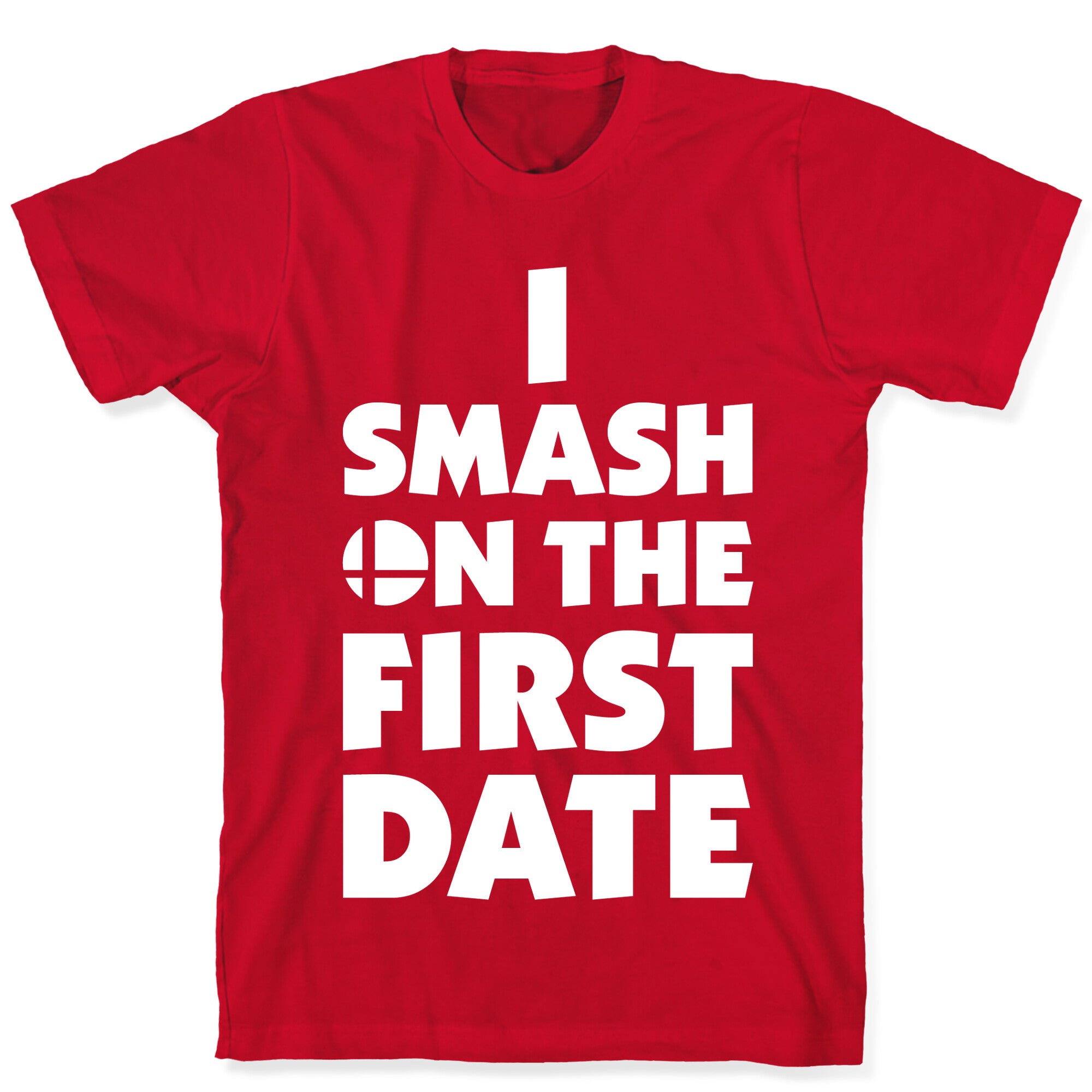 I Smash On The First Date T-Shirt