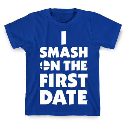 I Smash On The First Date T-Shirt