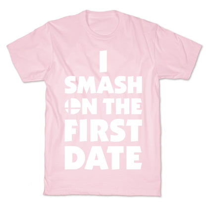 I Smash On The First Date T-Shirt