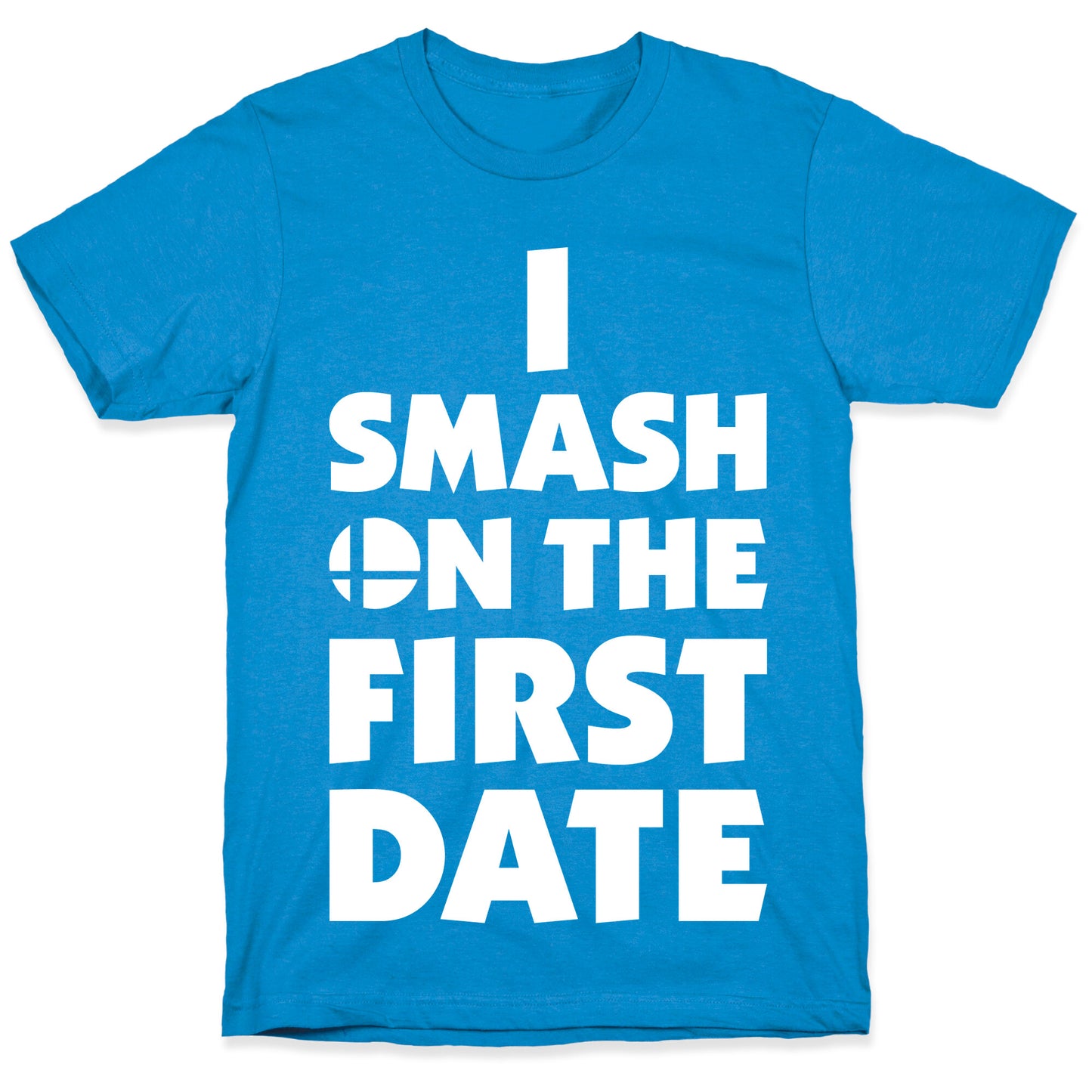 I Smash On The First Date T-Shirt