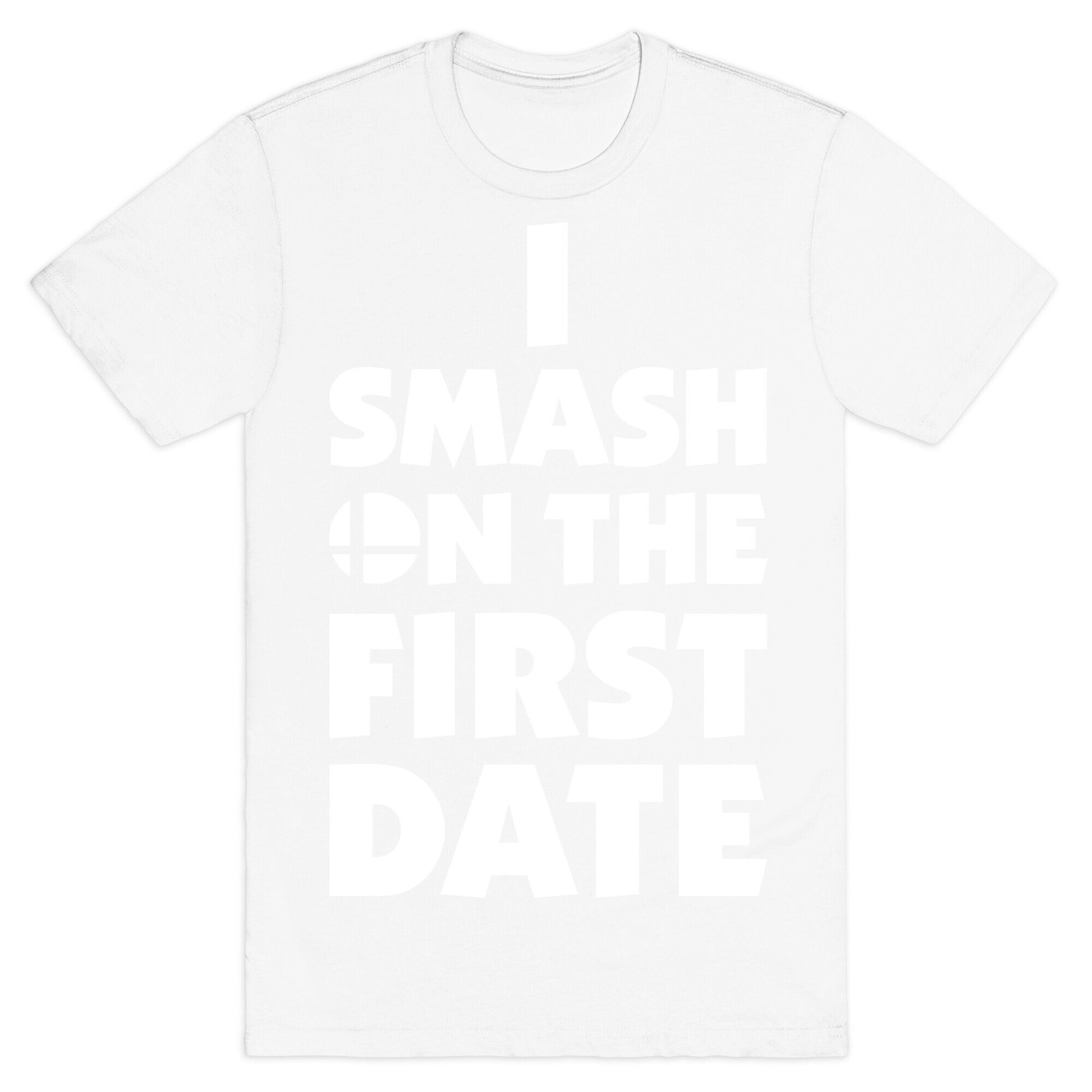 I Smash On The First Date T-Shirt