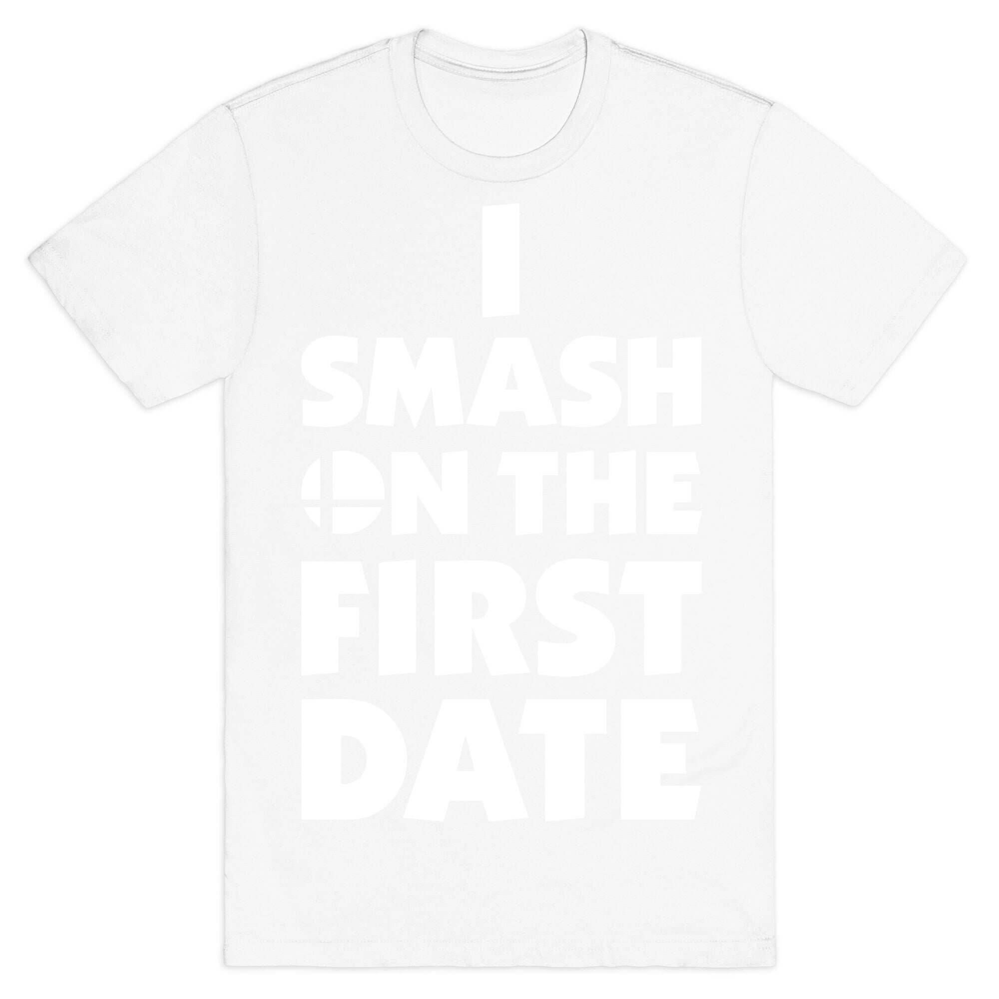 I Smash On The First Date T-Shirt